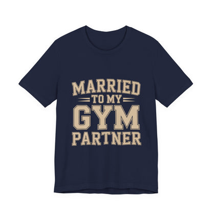 Married to My Gym Partner Shirt - Funny Couple Workout Gift