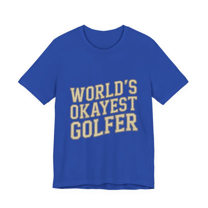 World's Okayest Golfer Shirt - Funny Golf Birthday Gift