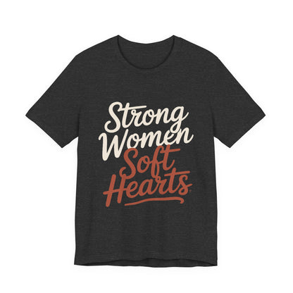 Strong Women Soft Hearts Shirt - Empowerment Gift for Her Gym Lover