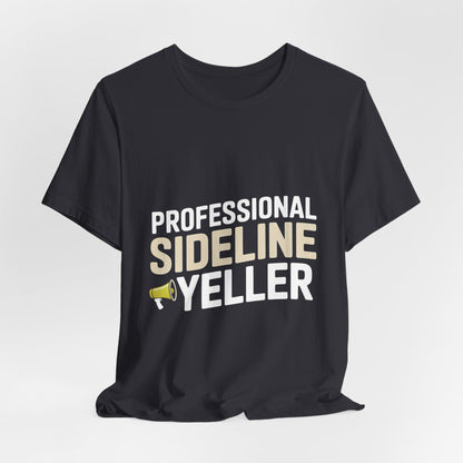 Professional Sideline Yeller Shirt - Funny Football Parent Gift