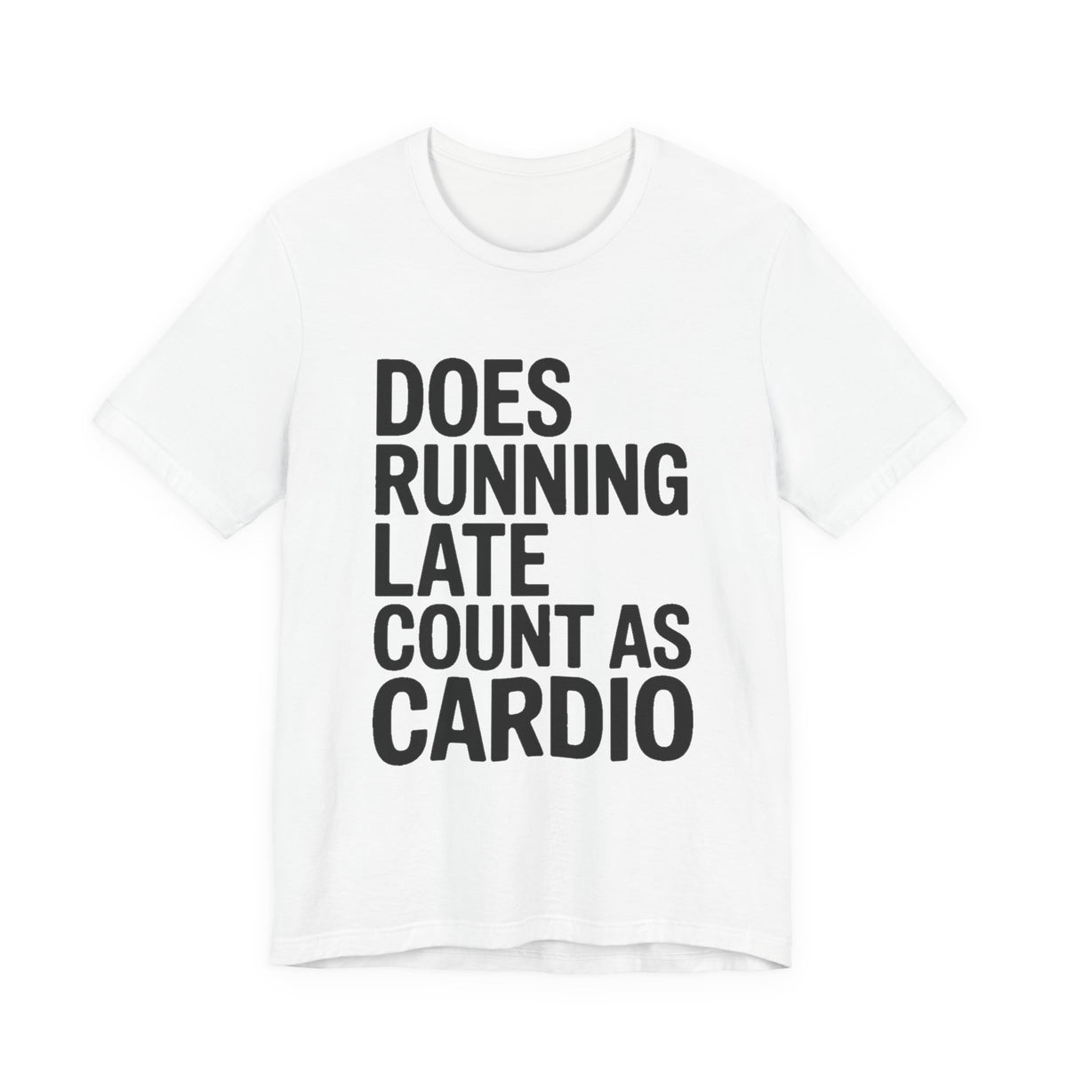 Does Running Late Count As Cardio Shirt - Funny Gym Gift for Her