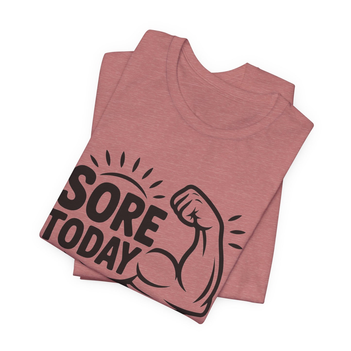 Sore Today Strong Tomorrow Shirt - Gym Motivation Gift for Him or Her