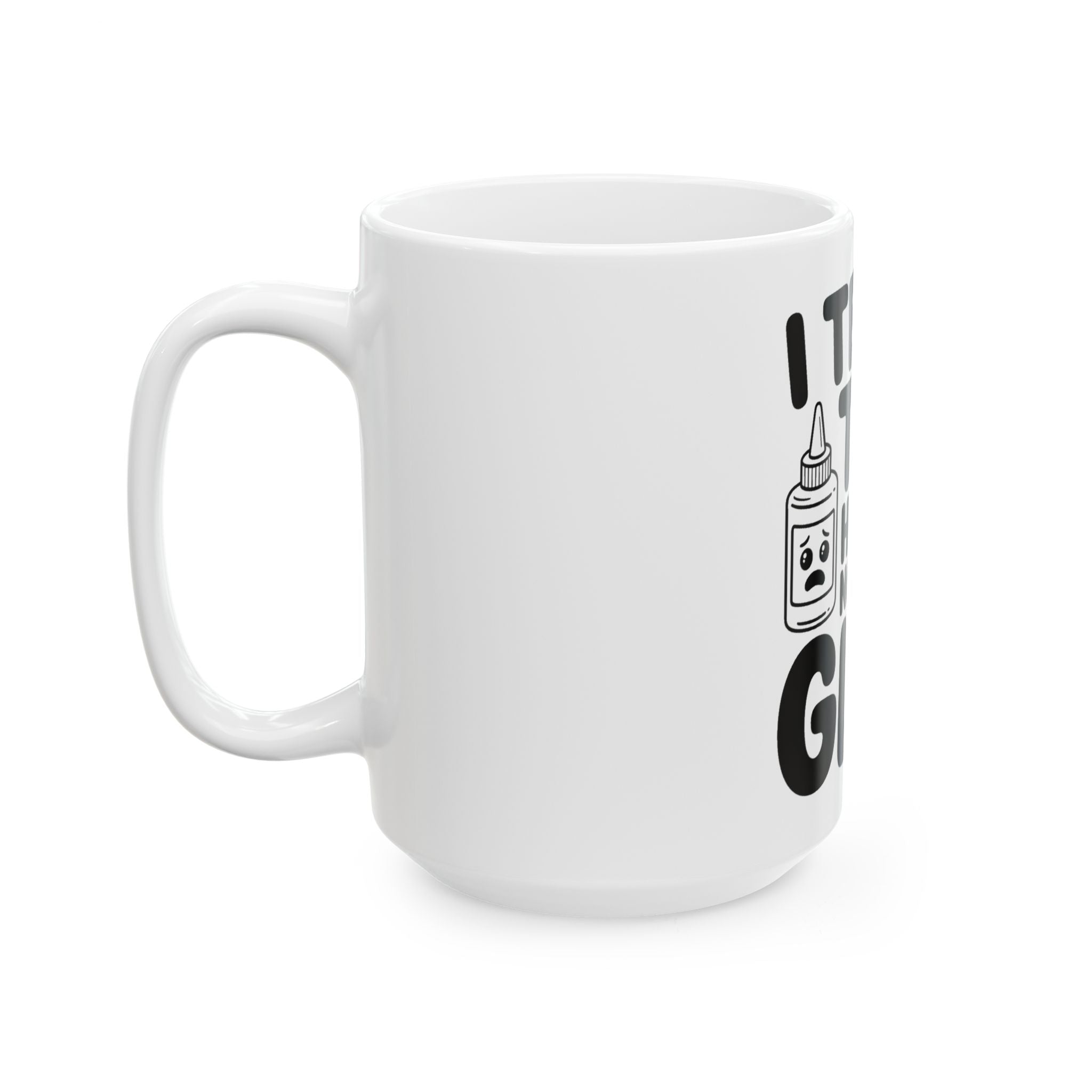 Funny Teacher Coffee Mug I Teach Tiny Humans Not To Eat Glue Gift