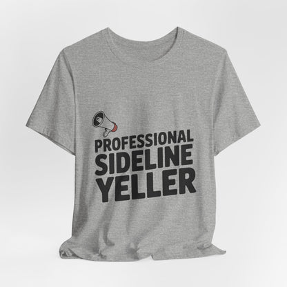 Professional Sideline Yeller Shirt - Funny Football Parent Gift