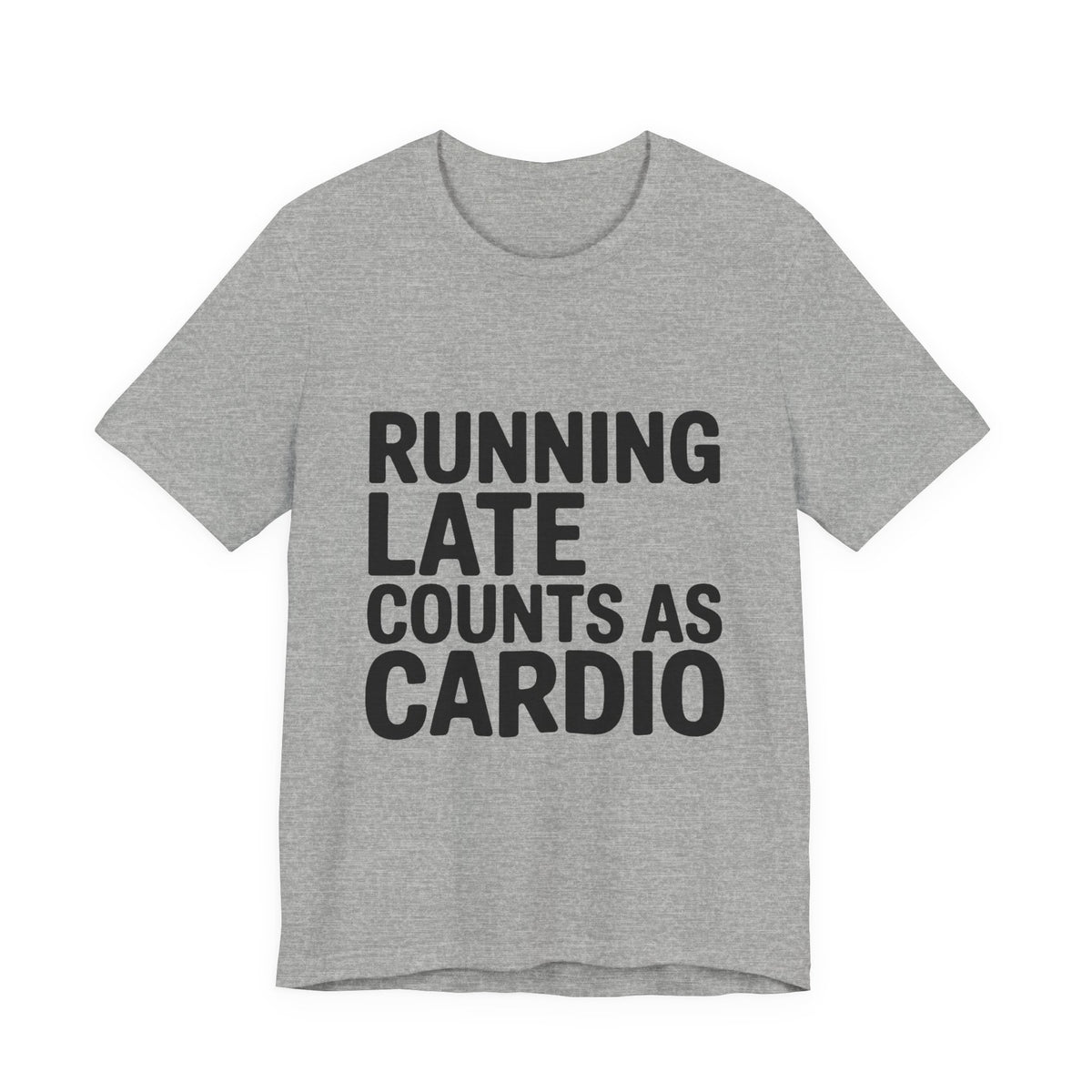 Running Late Counts As Cardio Shirt - Funny Gift for Women