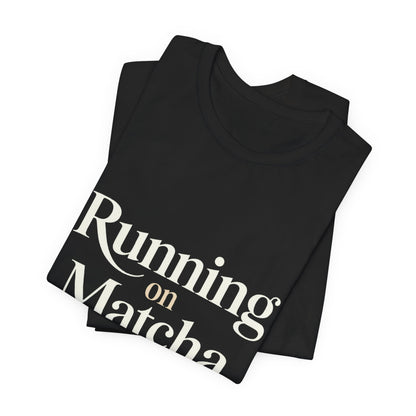 Running On Matcha And Delusion Shirt - Funny Matcha Lover Gift