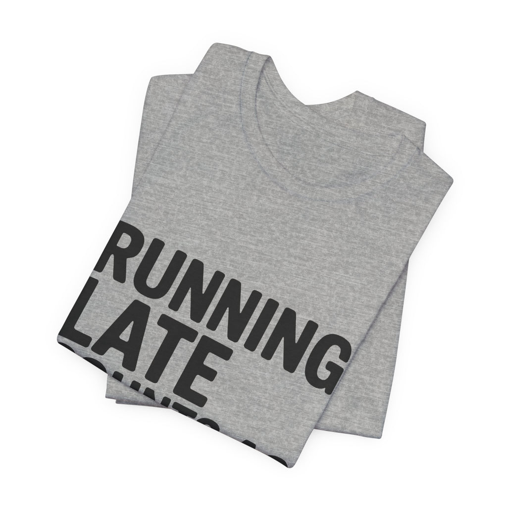 Running Late Counts As Cardio Shirt - Funny Gift for Women