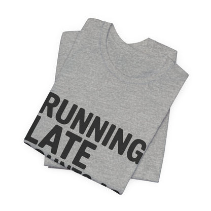 Running Late Counts As Cardio Shirt - Funny Gift for Women