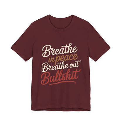 Breathe In Peace Breathe Out Bullshit Shirt Funny Yoga Gift