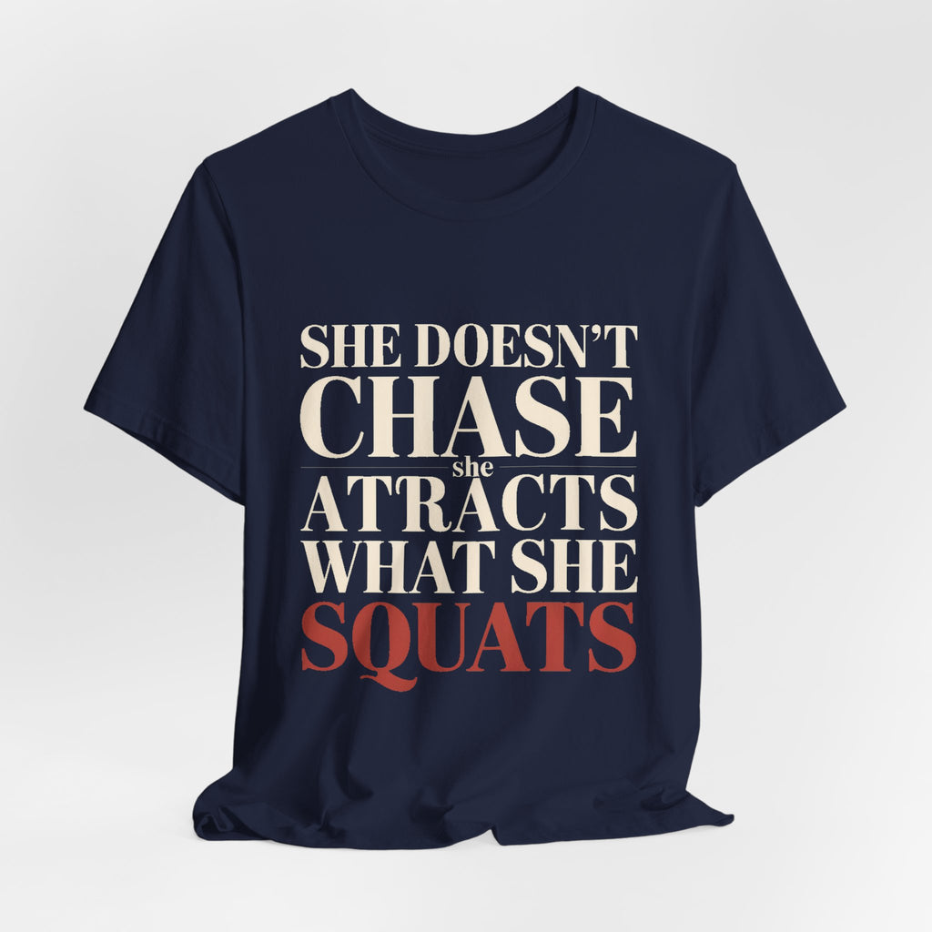 She Doesn't Chase She Attracts What She Squats Shirt Gym Buddy Gift