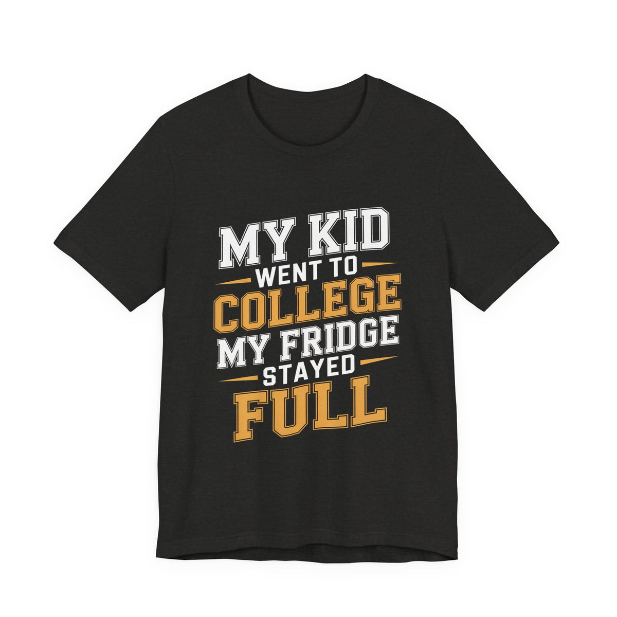 College Parent Shirt My Kid Went My Fridge Stayed Full Gift