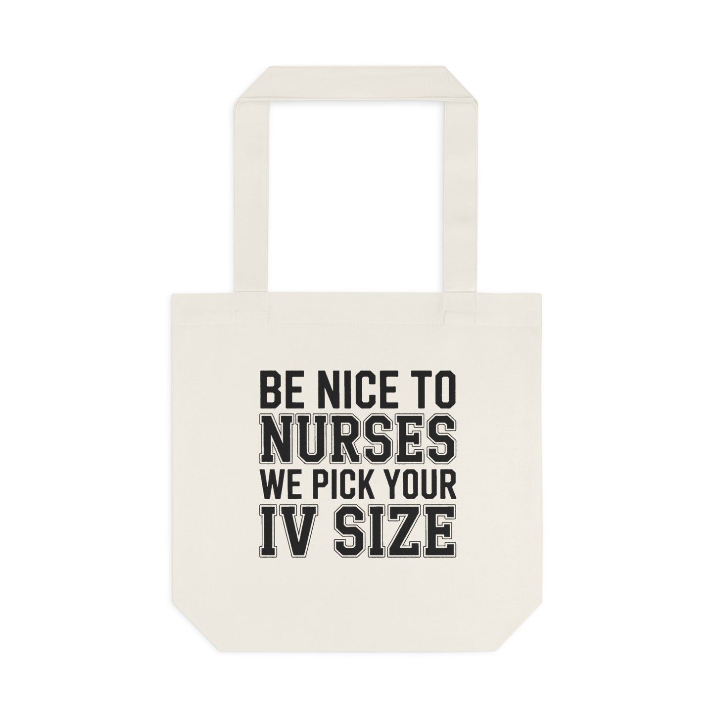 Funny Nurse Tote Bag Be Nice We Pick Your IV Size Gift for Nurses