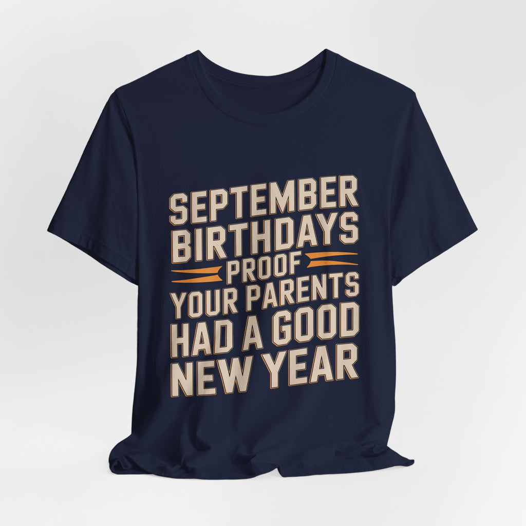 September Birthday Shirt Funny New Year Joke Gift for Adults