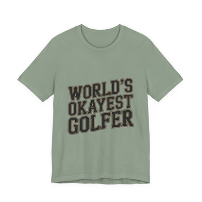 World's Okayest Golfer Shirt - Funny Golf Birthday Gift