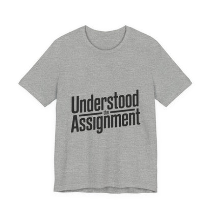 Understood The Assignment Shirt - Funny Meme Gift for Teens