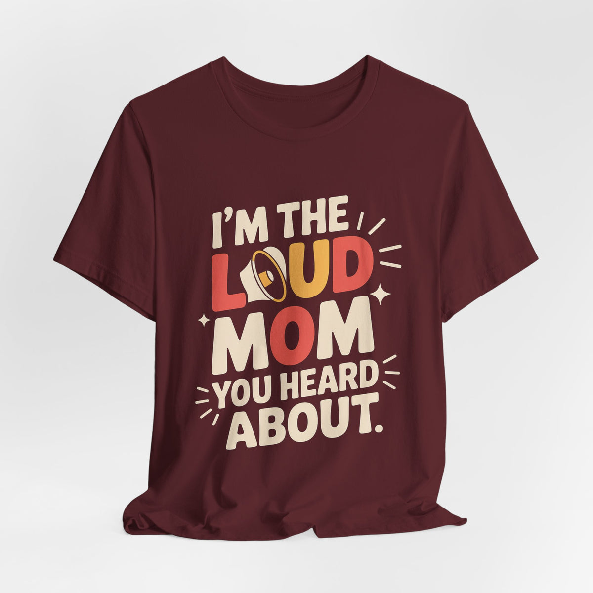 I'm The Loud Mom You Heard About Shirt - Sports Mom Gift