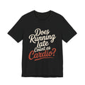 Does Running Late Count As Cardio Shirt - Funny Workout Gift
