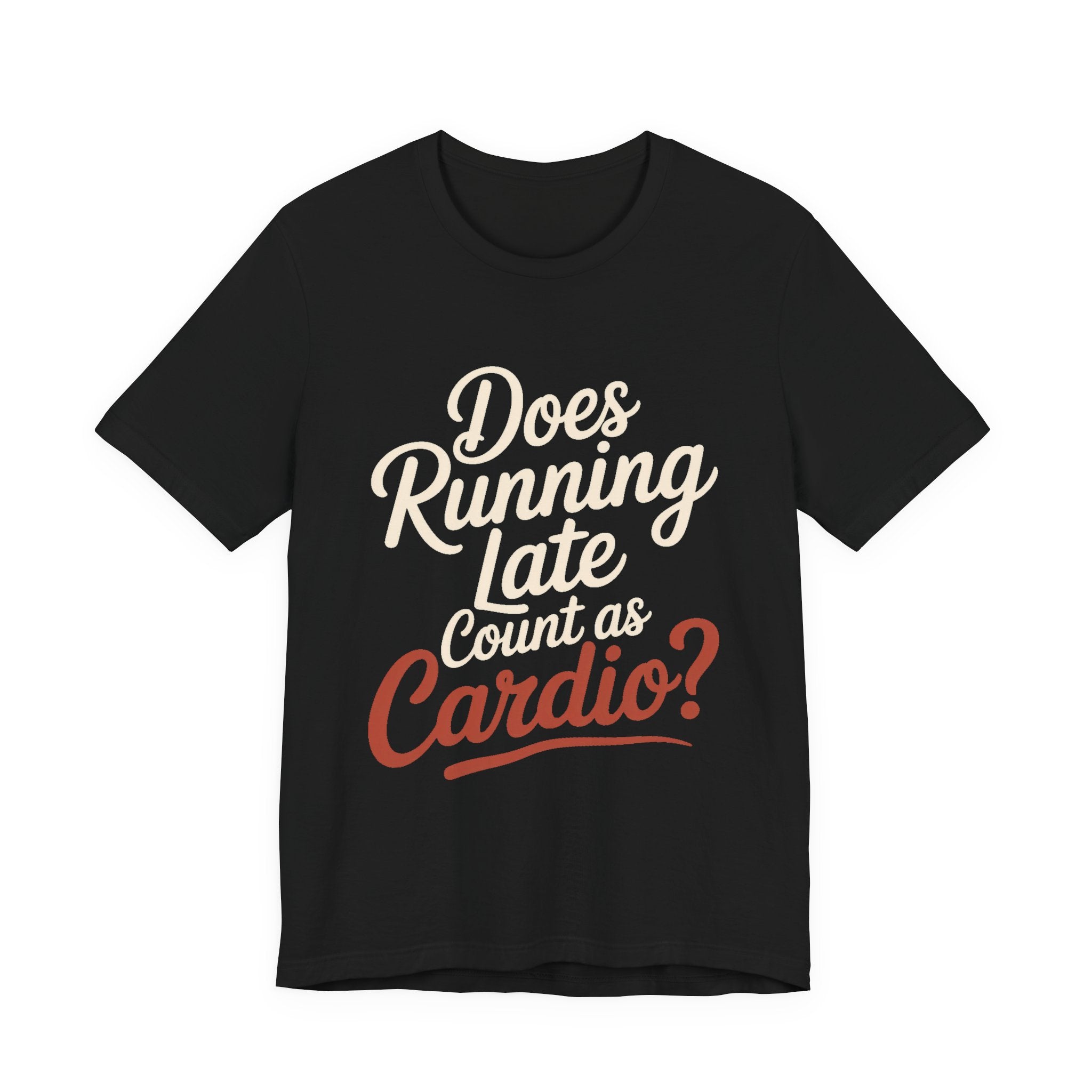 Does Running Late Count As Cardio Shirt - Funny Workout Gift