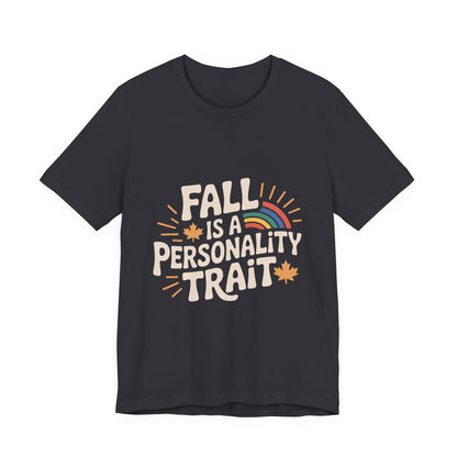 Fall Is A Personality Trait Shirt, Autumn Lover Gift