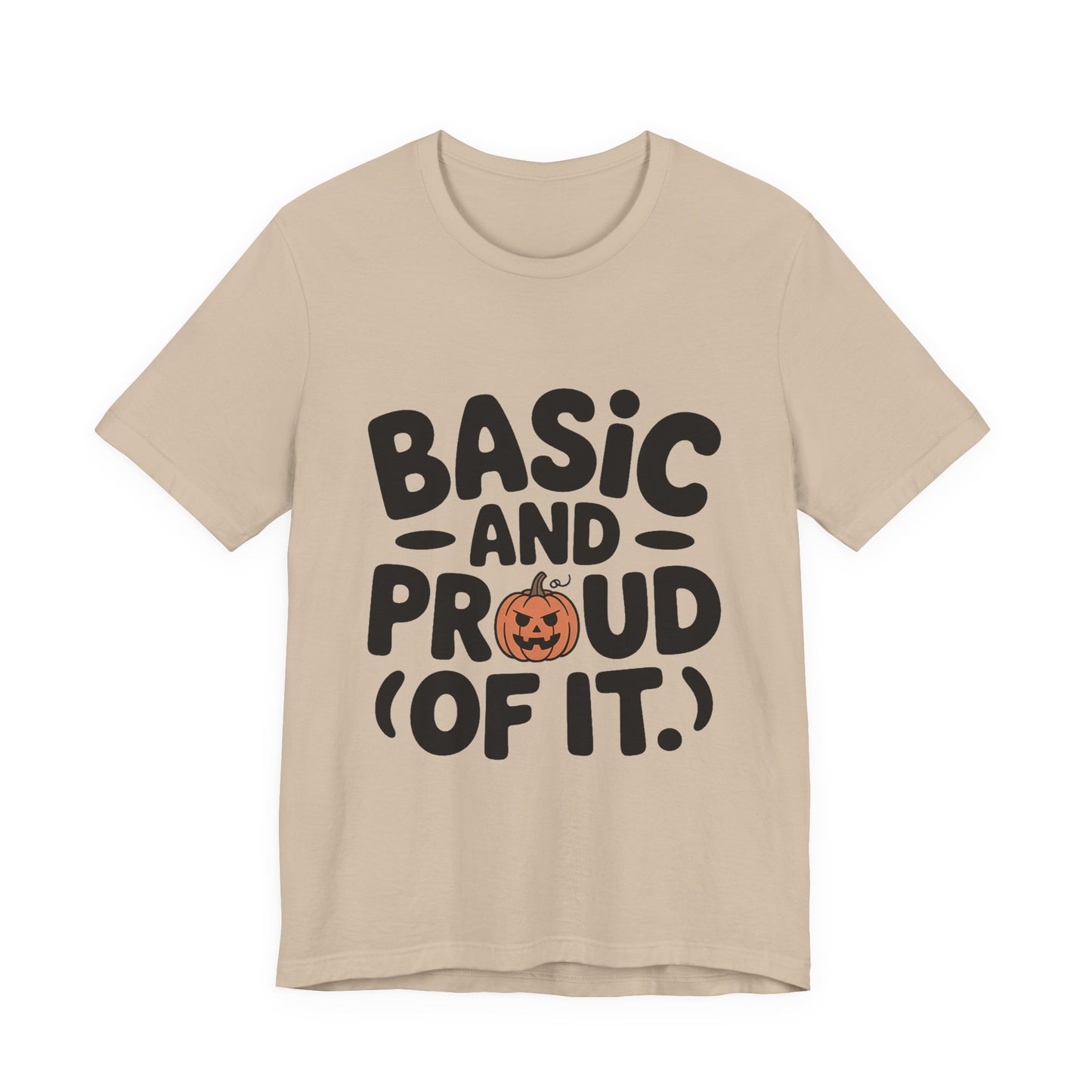 Basic And Proud Of It Shirt - Funny Pumpkin Spice Fall Gift