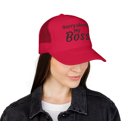 Trucker Hat — "Sorry About My Boss" Embroidered Foam Cap