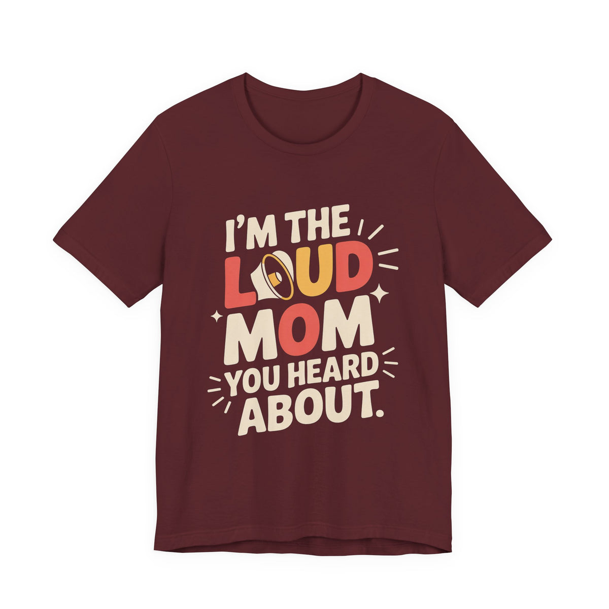I'm The Loud Mom You Heard About Shirt - Sports Mom Gift