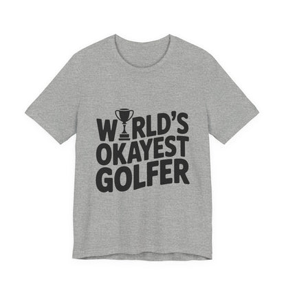 World's Okayest Golfer Shirt - Funny Golf Birthday Gift