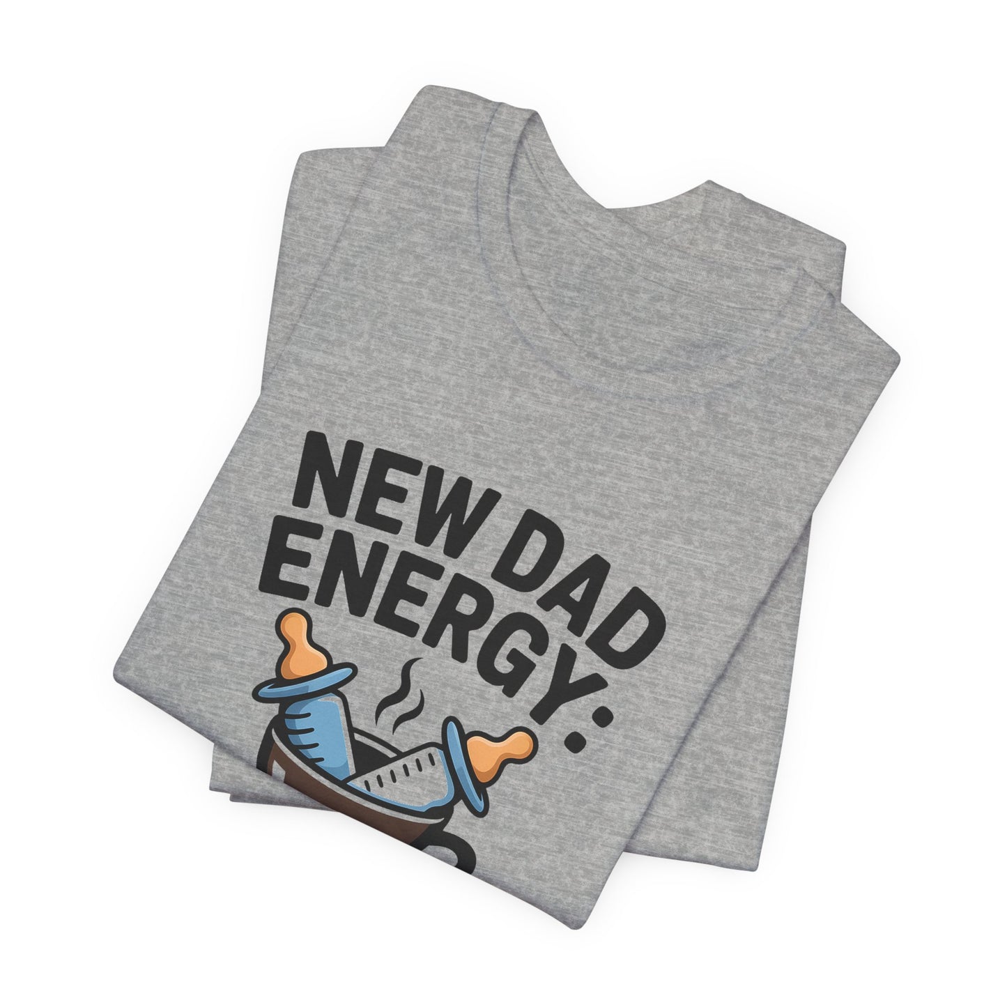 New Dad Energy Shirt - Coffee Fueled Diaper Scared - Baby Shower Gift