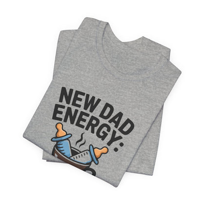 New Dad Energy Shirt - Coffee Fueled Diaper Scared - Baby Shower Gift