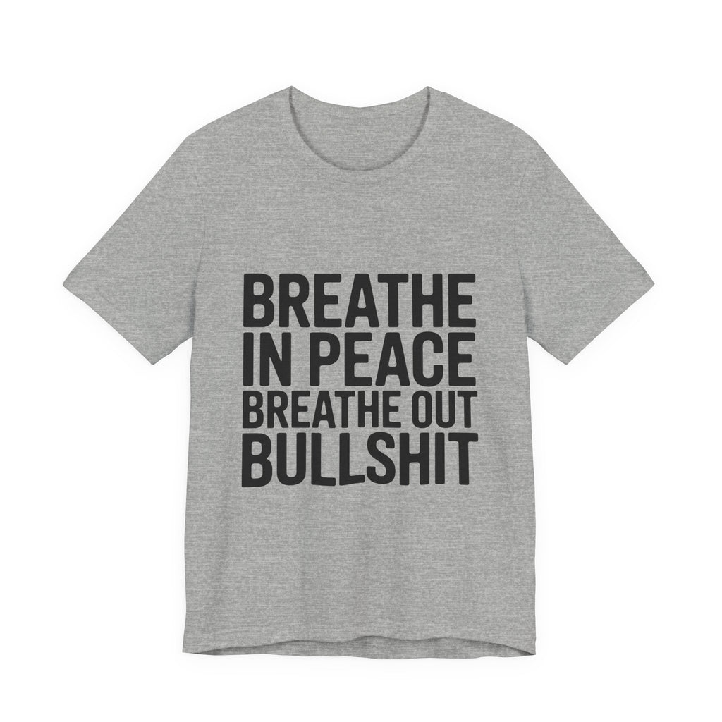 Breathe In Peace Breathe Out Bullshit Shirt Funny Yoga Gift