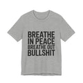 Breathe In Peace Breathe Out Bullshit Shirt Funny Yoga Gift