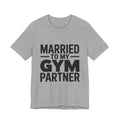 Married to My Gym Partner Shirt - Funny Couple Workout Gift