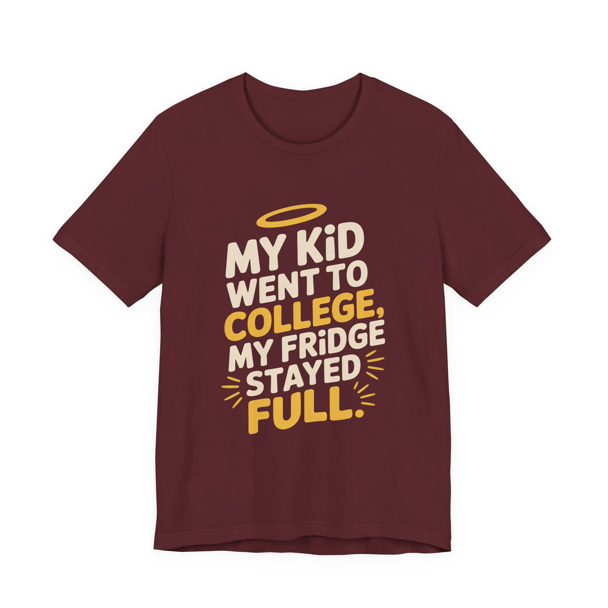 My Kid Went To College My Fridge Stayed Full Shirt Parent Gift