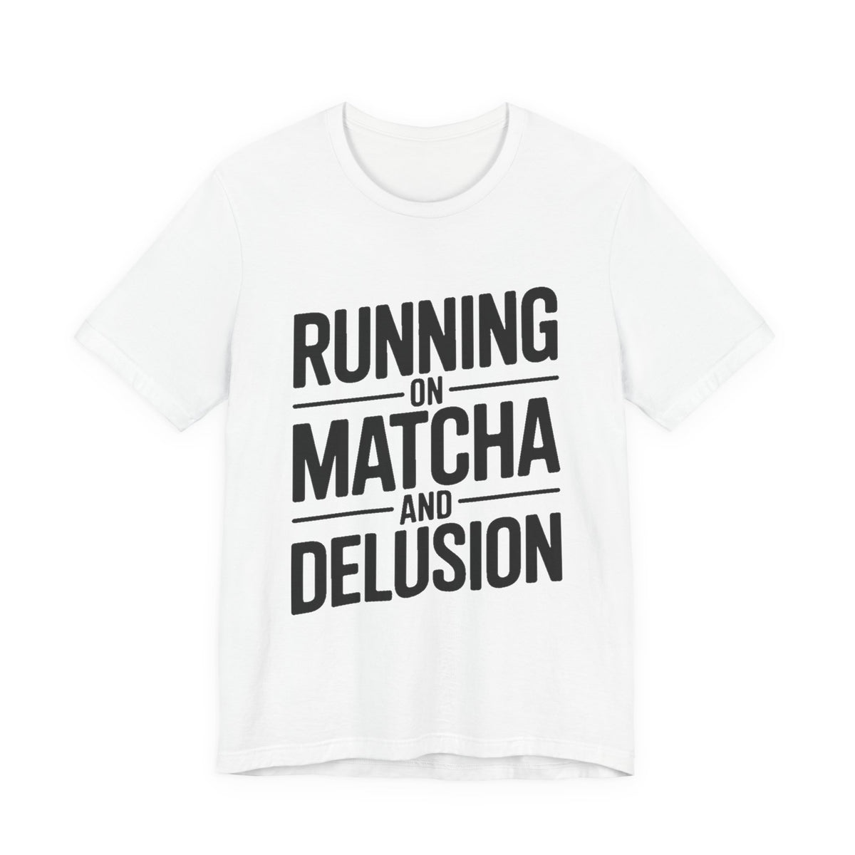 Running On Matcha And Delusion Shirt - Funny Matcha Lover Gift