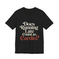 Does Running Late Count As Cardio Shirt - Funny Gym Gift for Her