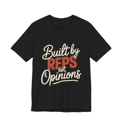 Built By Reps Not Opinions Shirt - Gym Gift for Women Lifters