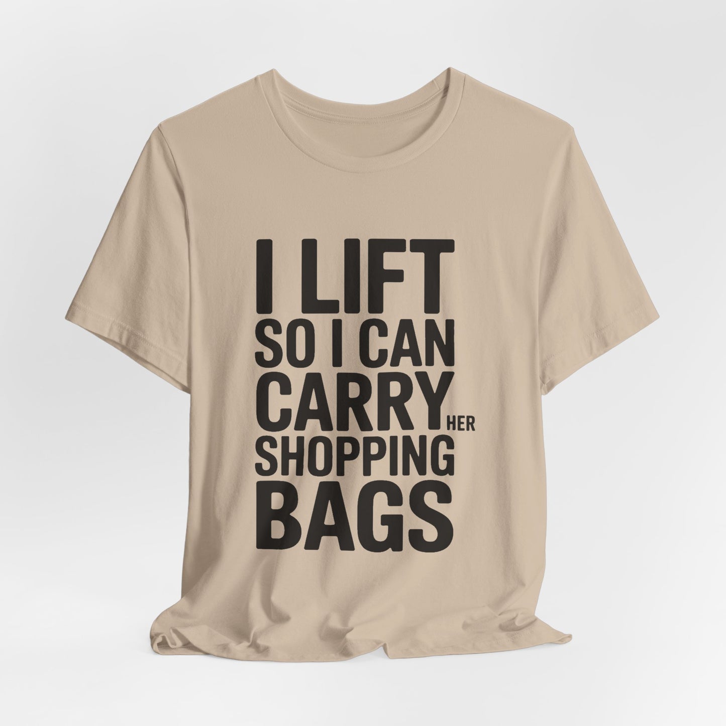 Funny Gym Shirt I Lift So I Can Carry Her Shopping Bags - Husband Gift