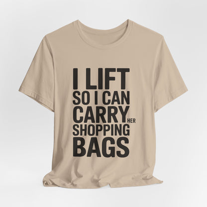 Funny Gym Shirt I Lift So I Can Carry Her Shopping Bags - Husband Gift