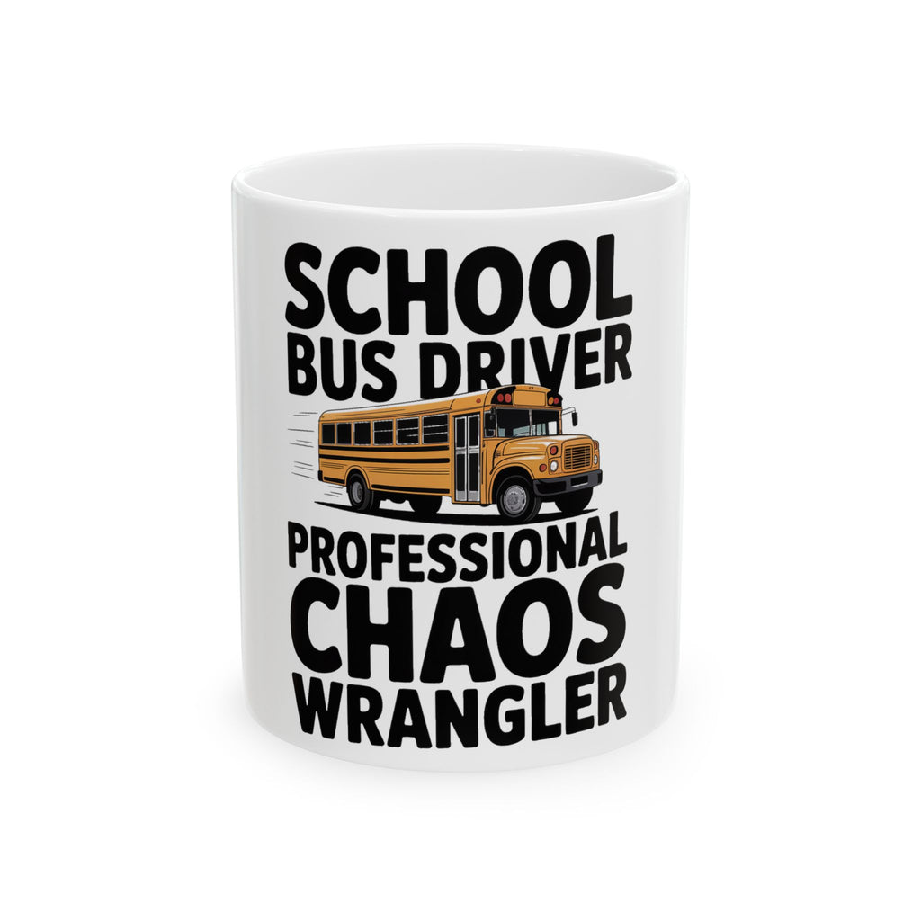 School Bus Driver Coffee Mug Professional Chaos Wrangler Gift Idea