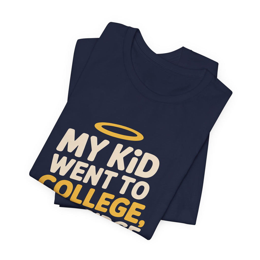 My Kid Went To College My Fridge Stayed Full Shirt Parent Gift
