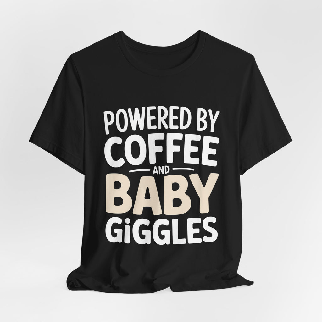 Powered By Coffee And Baby Giggles Shirt Funny New Mom Gift