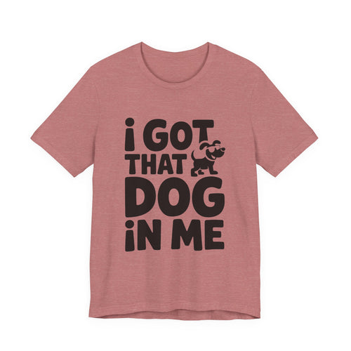I Got That Dog In Me Shirt, Funny Viral Meme Tee, Gen Z Gift Idea
