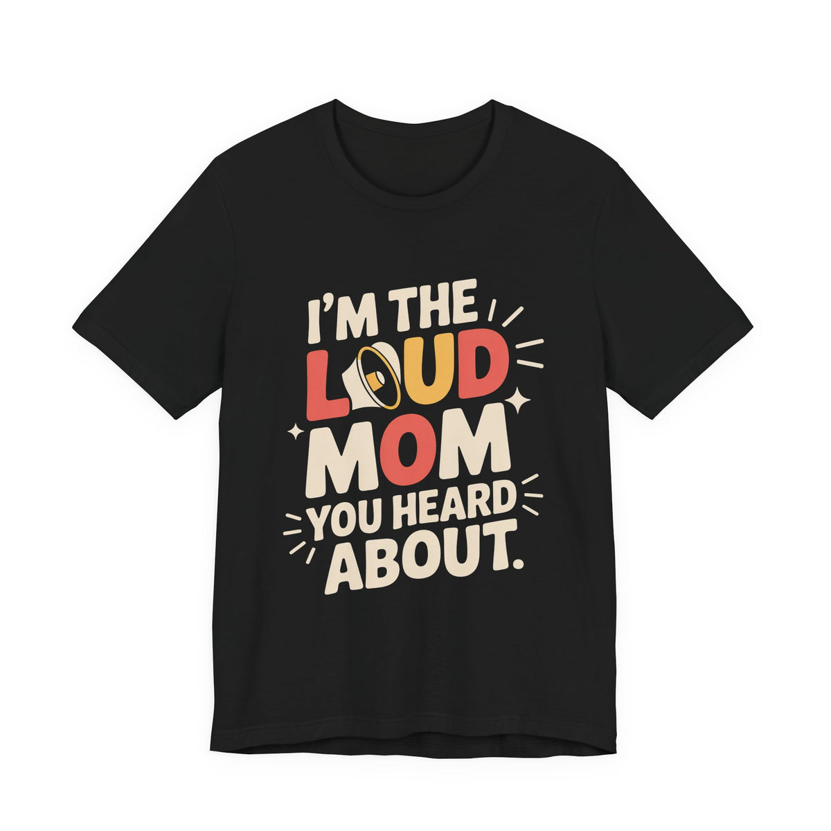 I'm The Loud Mom You Heard About Shirt - Sports Mom Gift