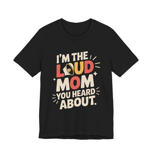 I'm The Loud Mom You Heard About Shirt - Sports Mom Gift