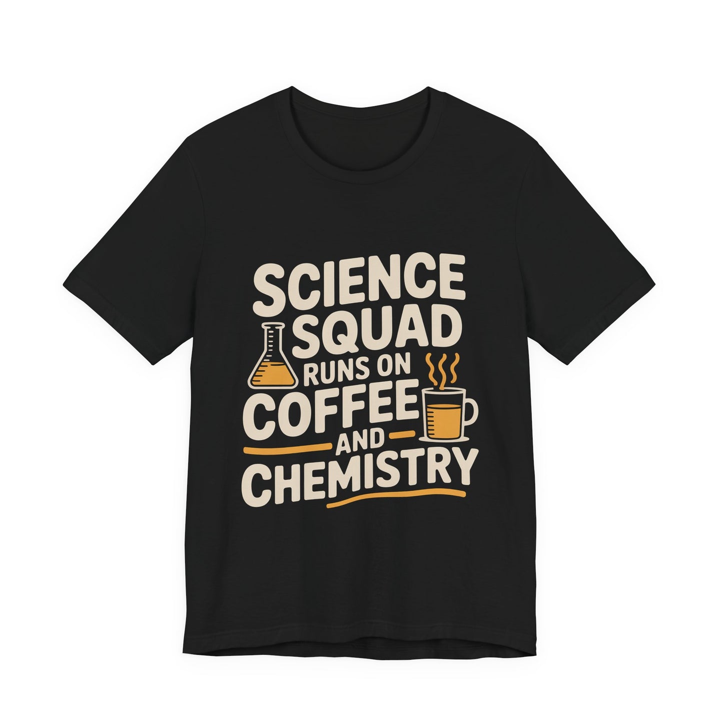 Science Squad Shirt Runs on Coffee and Chemistry Teacher Team Gift