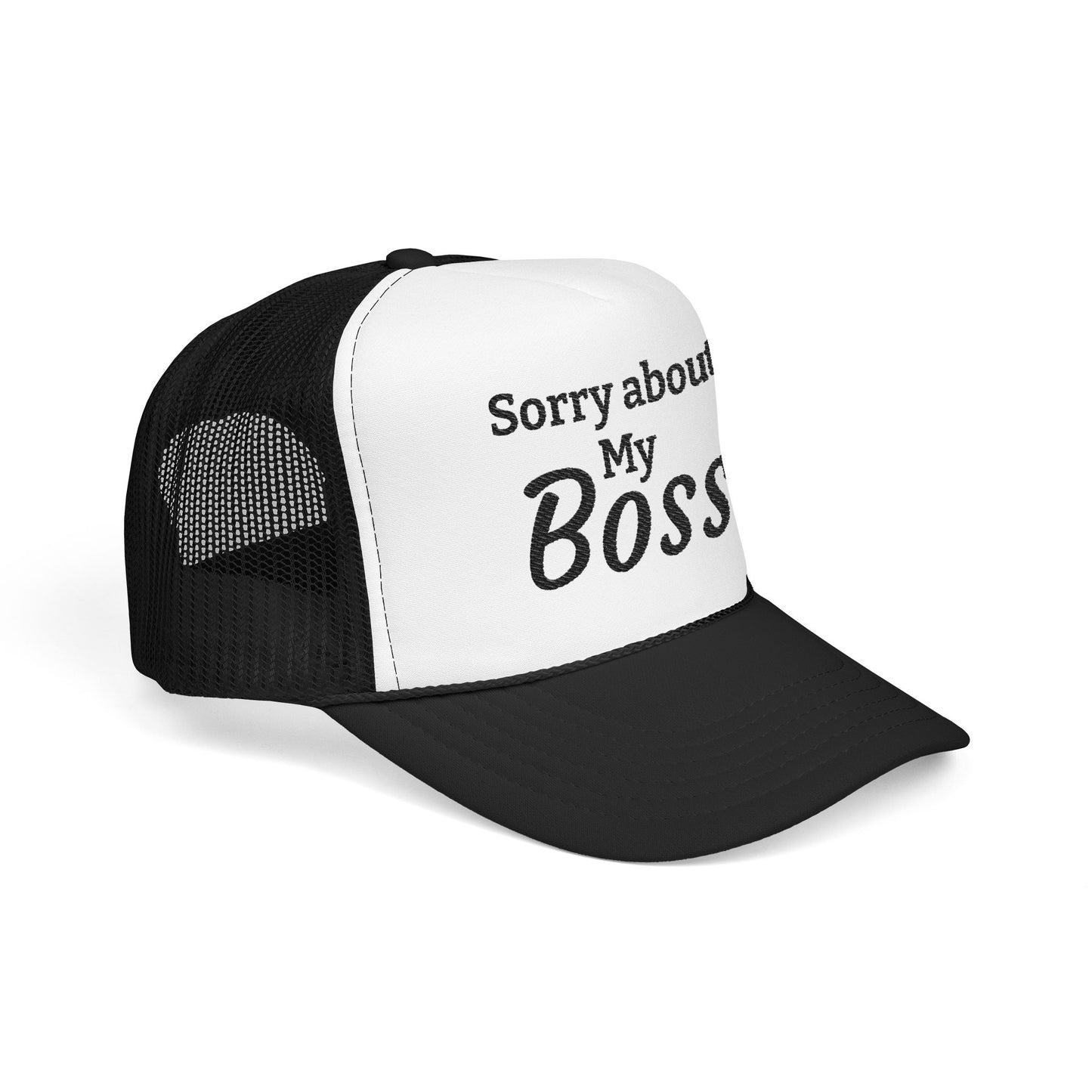Trucker Hat — "Sorry About My Boss" Embroidered Foam Cap
