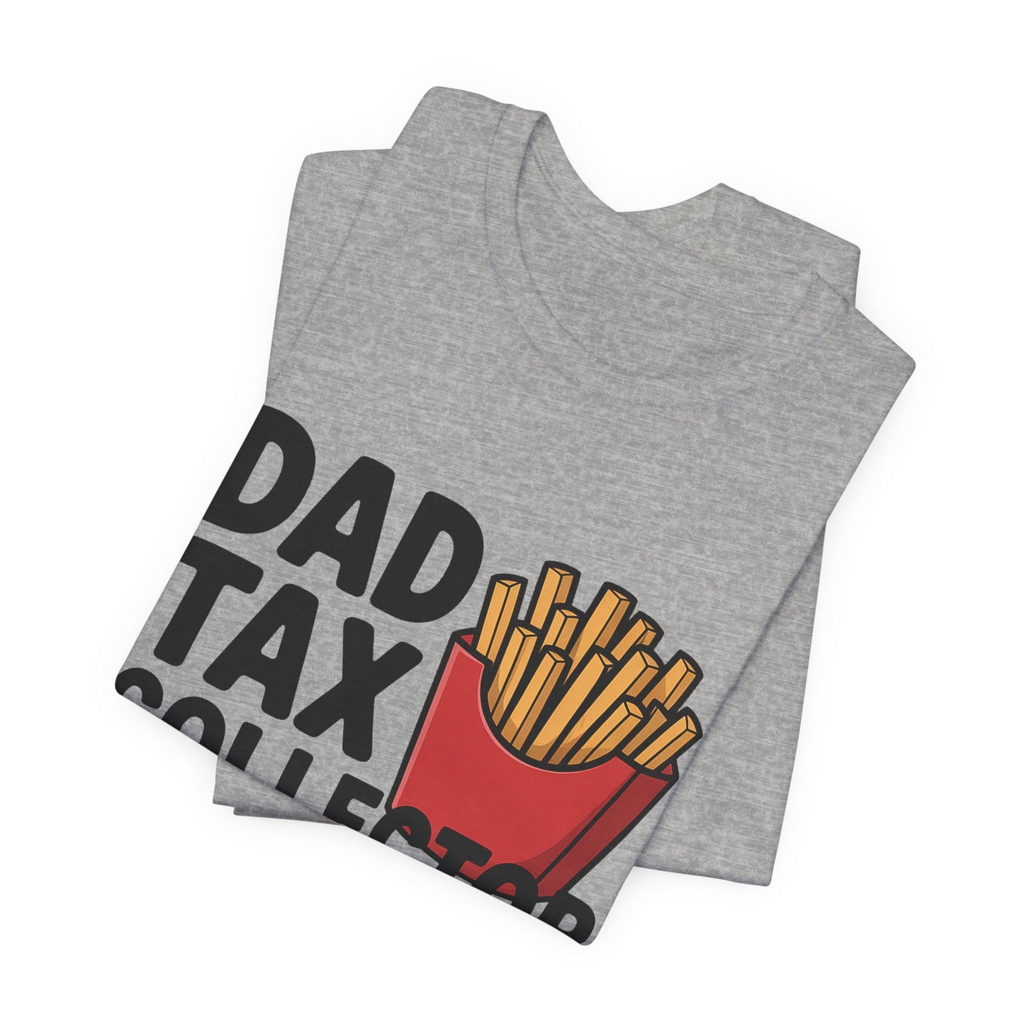 Dad Tax Collector Shirt - Funny Fries Joke Gift for Dad