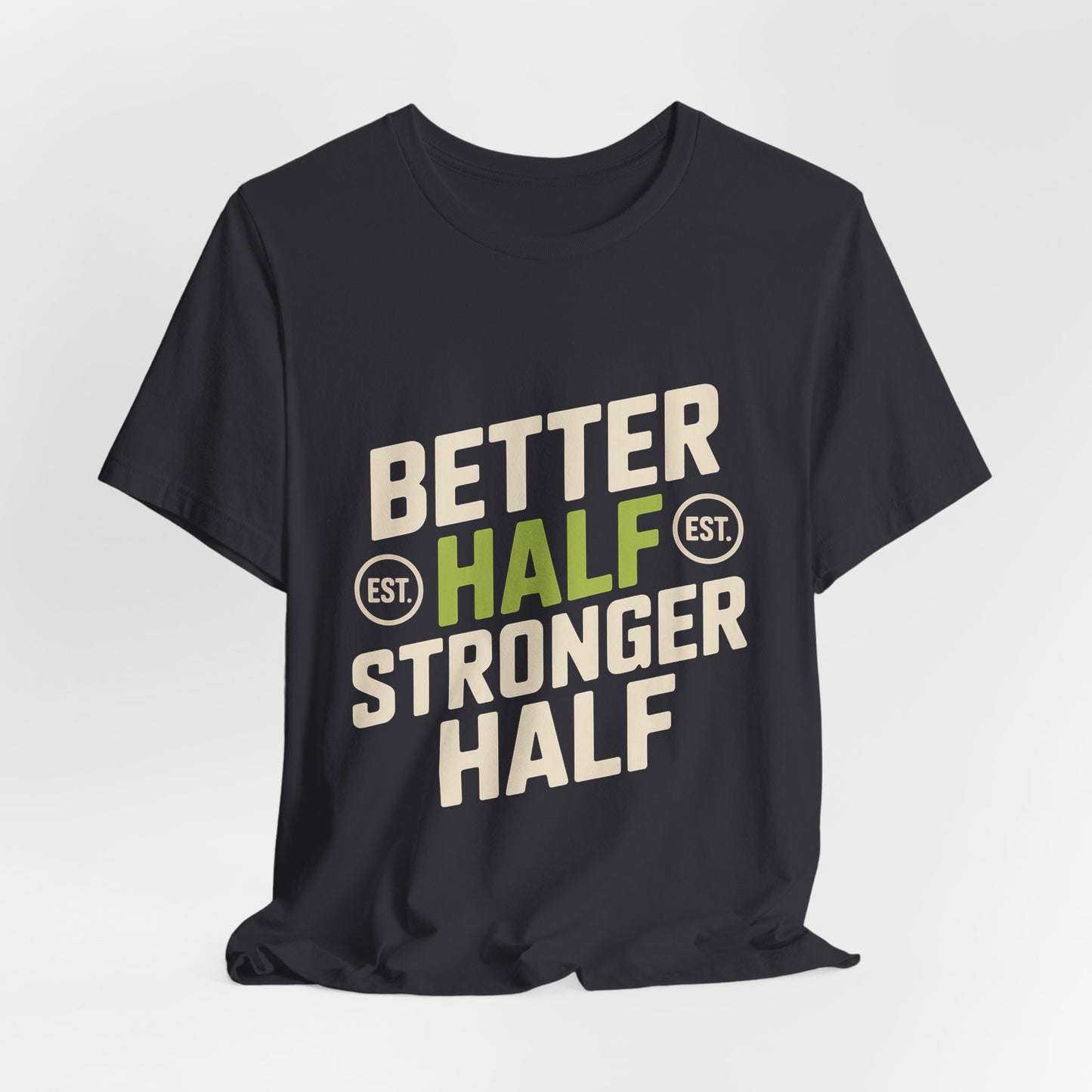 Better Half Stronger Half Shirt - Couples Gym Workout Tee - Anniversar