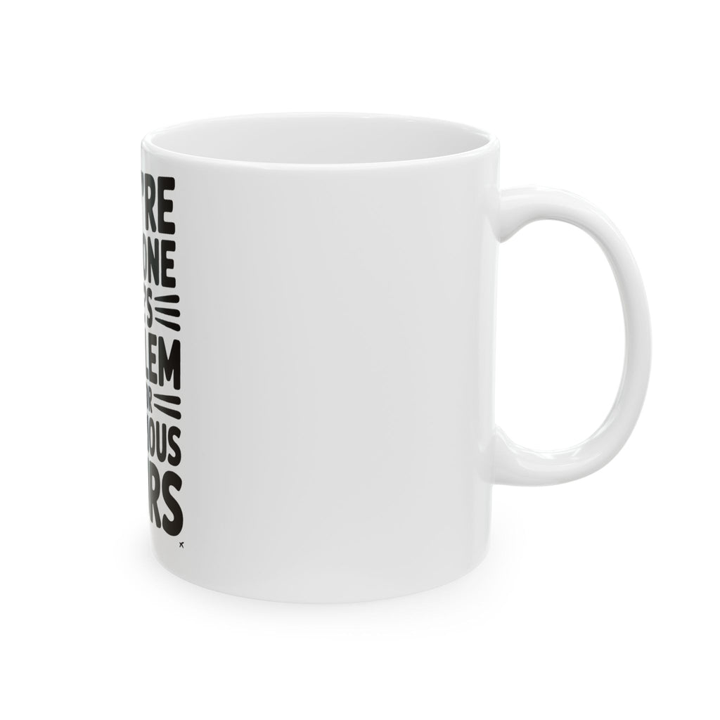 They're Someone Else's Problem Now Coffee Mug First Day of School Gift