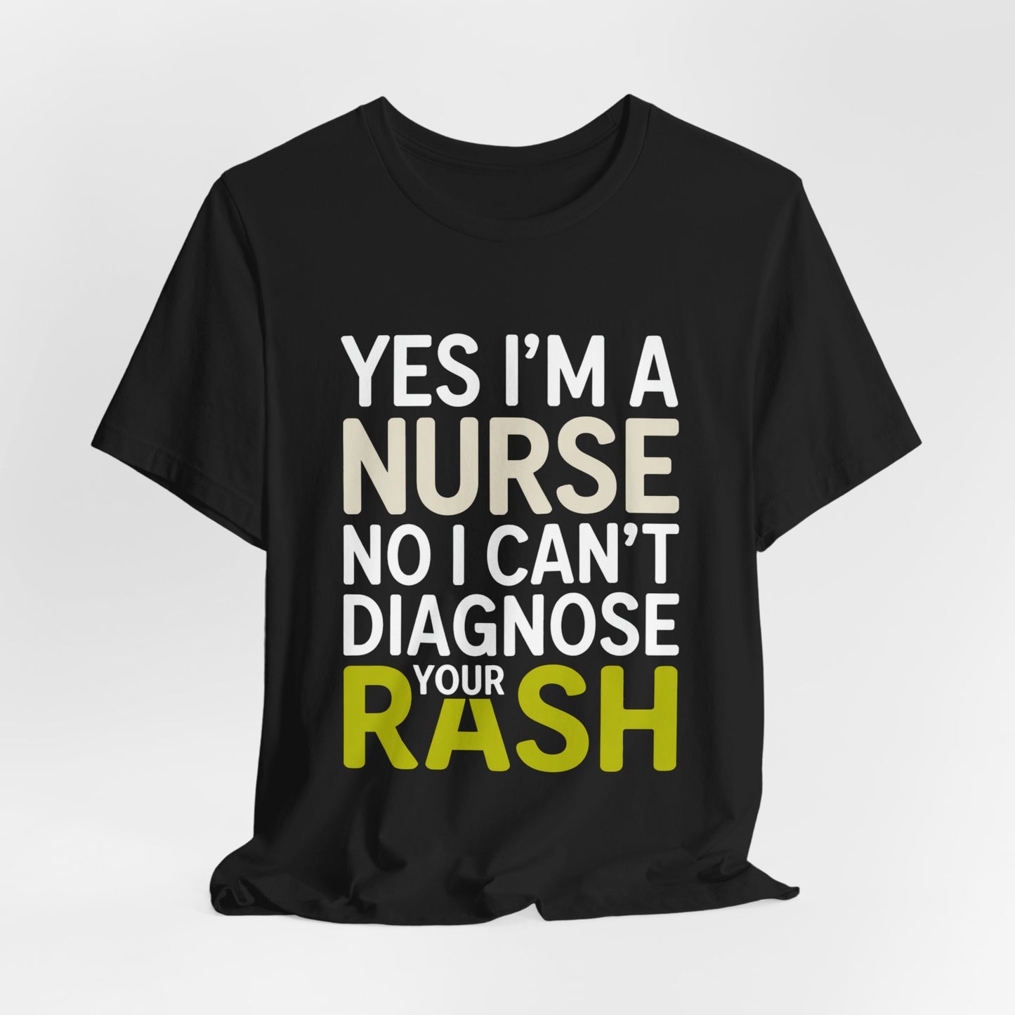 Funny Nurse Shirt Yes I'm a Nurse Can't Diagnose Your Rash Gift